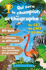 Image de Qui sera le champion en orthographe ? : du CE1 au CM2, 7-10 ans : conforme aux nouveaux programmes