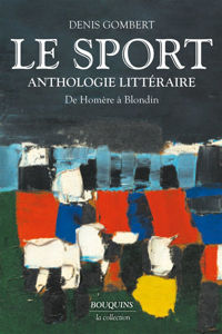 Image de Le sport : anthologie littéraire : de Homère à Blondin
