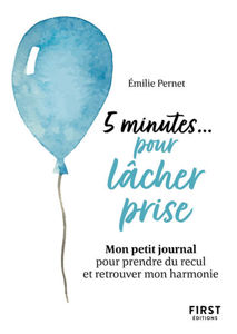 Image de 5 minutes... pour lâcher prise : mon petit journal pour prendre du recul et retrouver mon harmonie