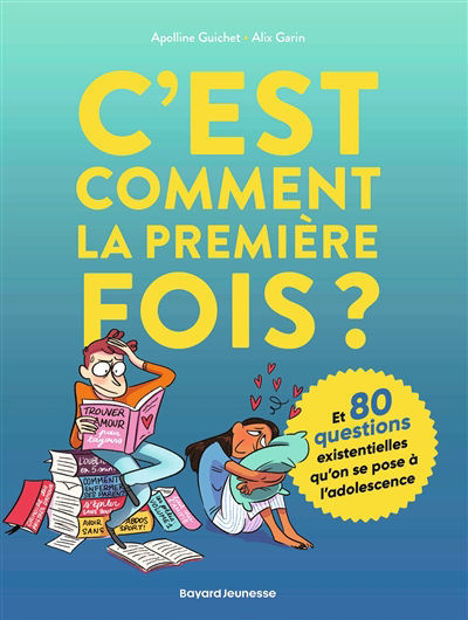 Image de C'est comment la première fois ? : et 80 questions existentielles qu'on se pose à l'adolescence