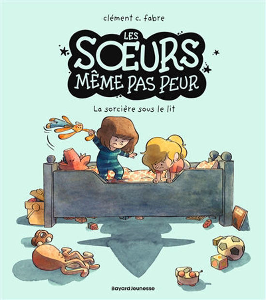 Image de Les soeurs même pas peur - La sorcière sous le lit