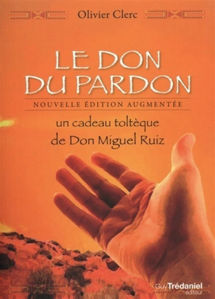 Image de Le don du pardon : un cadeau toltèque de don Miguel Ruiz