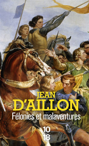 Image de Les aventures de Guilhem d'Ussel, chevalier troubadour Félonies et malaventures : la jeunesse de Guilhem d'Ussel