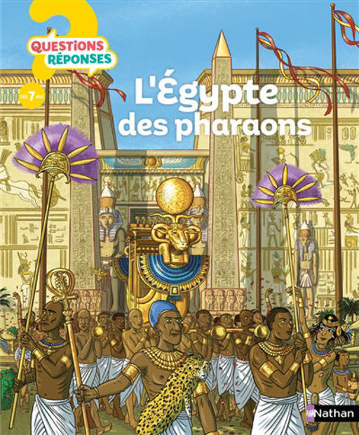 Image de L'Egypte des pharaons - Questions? Réponses! 7+