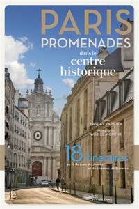 Image de Paris : promenades dans le centre historique : 18 itinéraires au fil de rues anciennes et de chemins de traverse