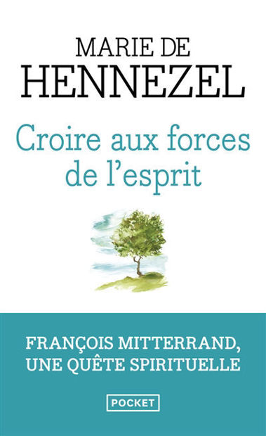 Image de Croire aux forces de l'esprit : François Mitterrand, une quête spirituelle : récit