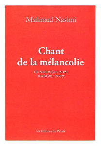 Image de Chant de la mélancolie : Dunkerque 2021, Kaboul 2087