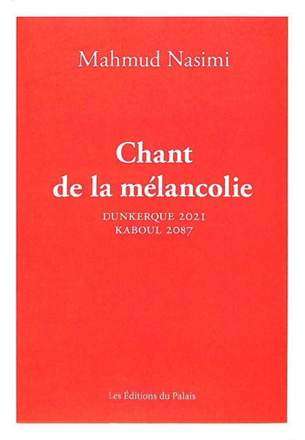 Image de Chant de la mélancolie : Dunkerque 2021, Kaboul 2087